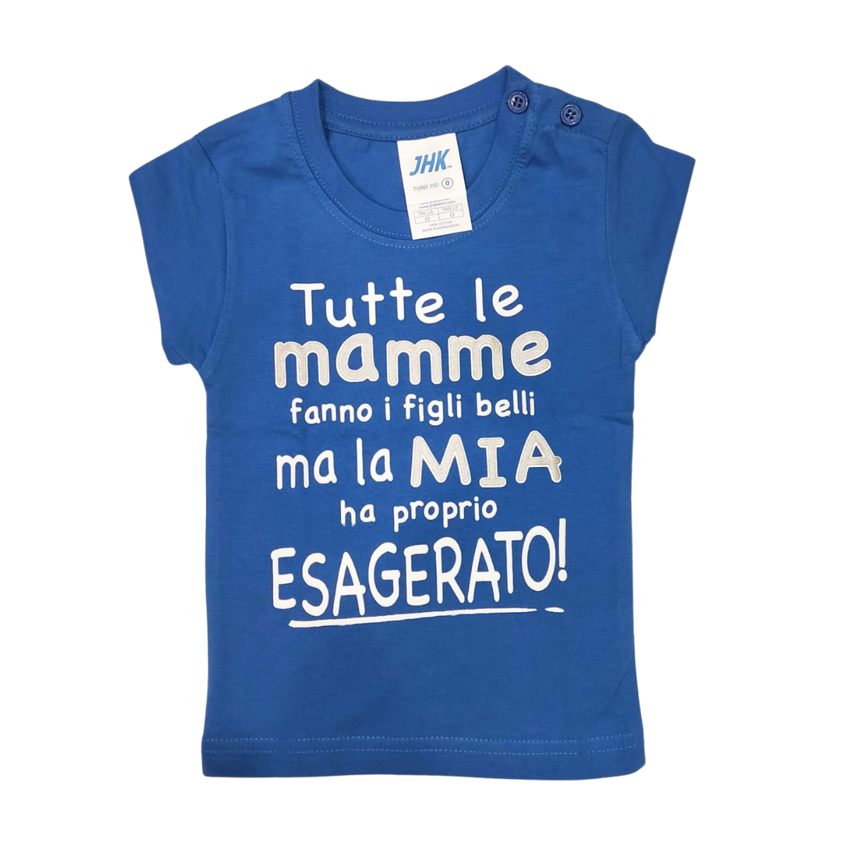 Maglia Baby "tutte le mamme fanno figli belli, la mia ha esagerato"