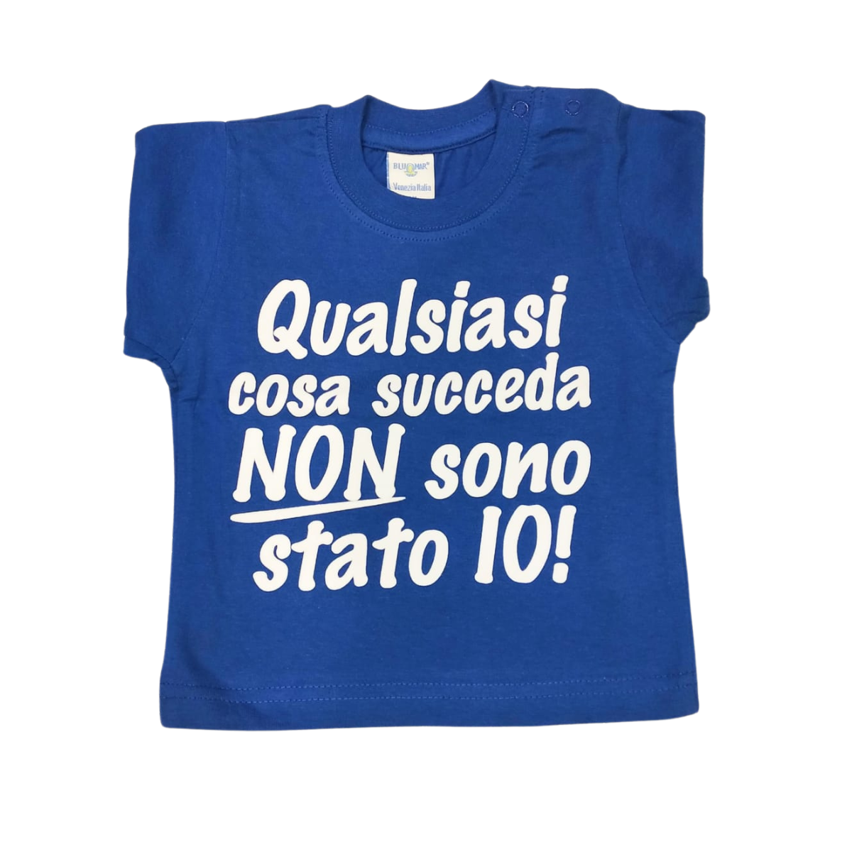 Maglia Baby "Qulsiasi cosa succede NON sono stato IO"