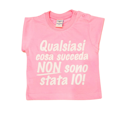 Maglia Baby "Qulsiasi cosa succede NON sono stato IO"