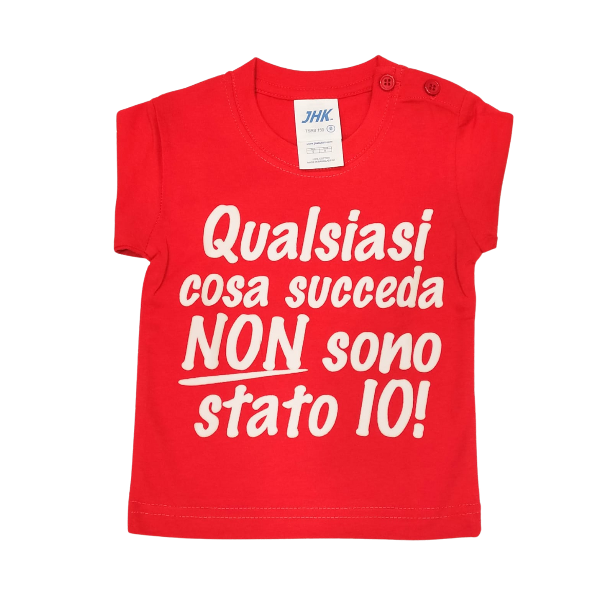 Maglia Baby "Qulsiasi cosa succede NON sono stato IO"